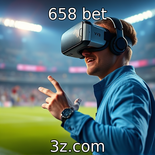 658 bet | Aposte na evolução da realidade virtual nos jogos